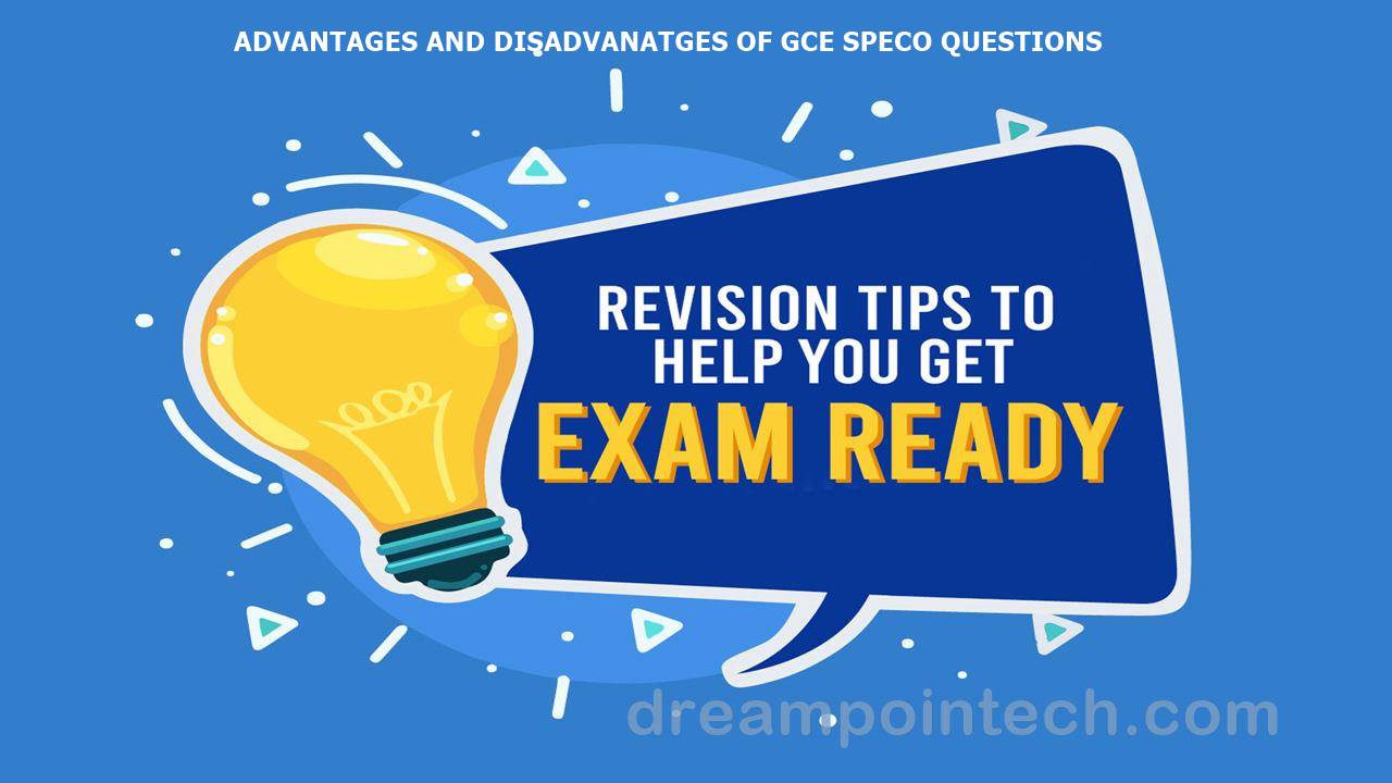 Advantages and Disadvantages of GCE Speco Revision Questions