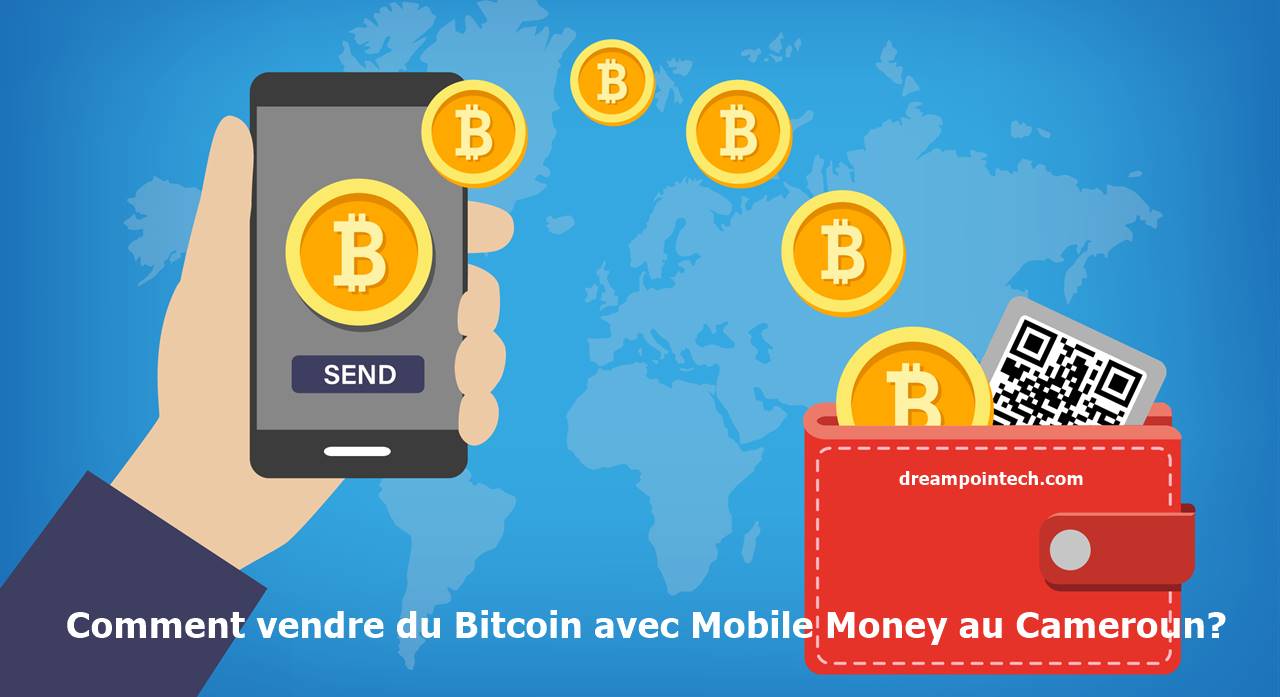 Comment vendre du Bitcoin avec MTN et Orange Mobile Money Cameroun? (Retirez le bitcoin)