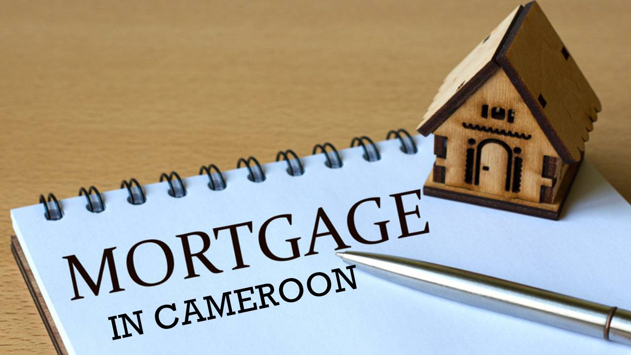 get a mortgage or home loan in Cameroon?