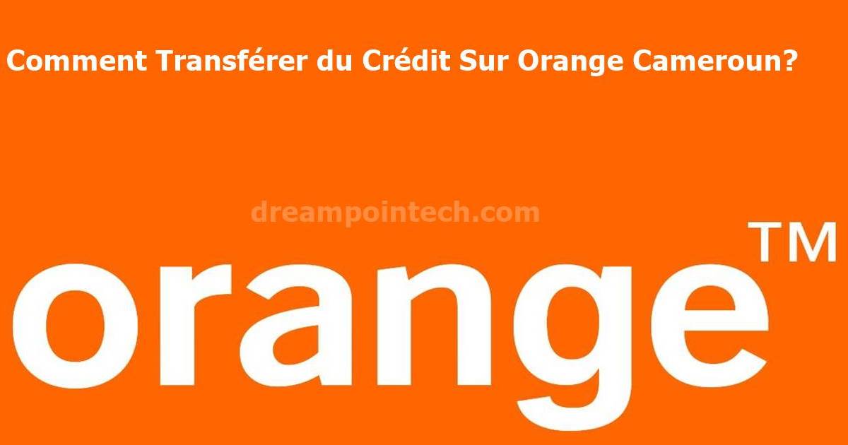 Comment Transférer du Crédit Sur Orange Cameroun?