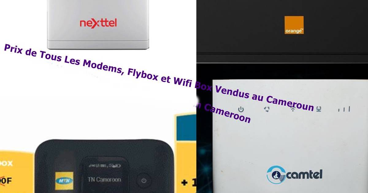 Prix de Tous Les Modems, Flybox et Wifi Box Vendus au Cameroun