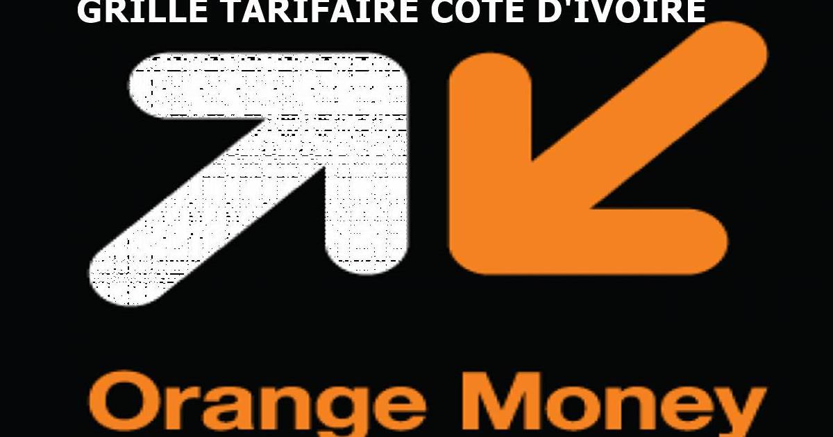 Nouvelle grille tarifaire orange money cote d'ivoire ci